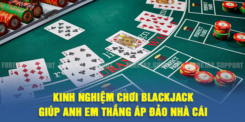 Kinh nghiệm chơi Blackjack của cao thủ